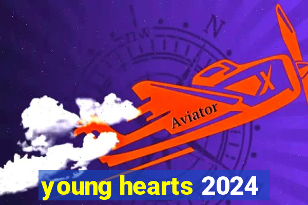 young hearts 2024